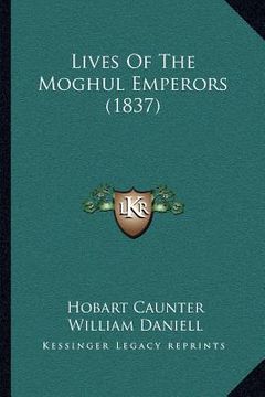 portada lives of the moghul emperors (1837) (en Inglés)