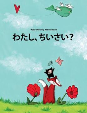 portada Watashi, chiisai?: Japanese [Hirigana]: Children's Picture Book (Japanese Edition) (en Japonés)