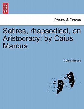 portada satires, rhapsodical, on aristocracy: by caius marcus. (en Inglés)