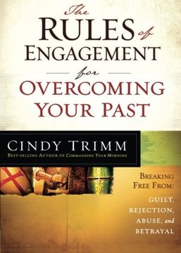 portada The Rules of Engagement for Overcoming Your Past: Breaking Free From Guilt, Rejection, Abuse, and Betrayal (en Inglés)