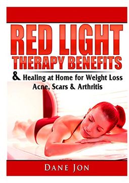 portada Red Light Therapy Benefits & Healing at Home for Weight Loss, Acne, Scars & Arthritis (en Inglés)