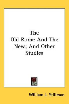portada the old rome and the new; and other studies (en Inglés)