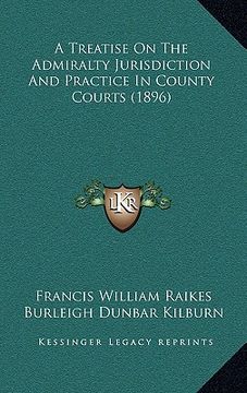portada a treatise on the admiralty jurisdiction and practice in county courts (1896) (in English)