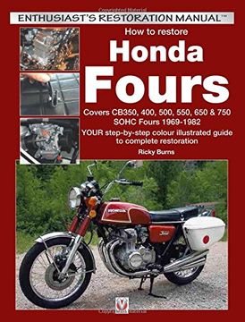 portada How to Restore Honda Fours: Covers Cb350, 400, 500, 550, 650 & 750, Sohc Fours 1969-1982 - Your Step-By-Step Colour Illustrated Guide to Complete (en Inglés)