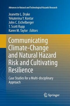 portada Communicating Climate-Change and Natural Hazard Risk and Cultivating Resilience: Case Studies for a Multi-Disciplinary Approach