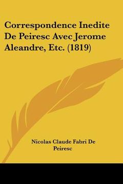portada correspondence inedite de peiresc avec jerome aleandre, etc. (1819) (en Inglés)