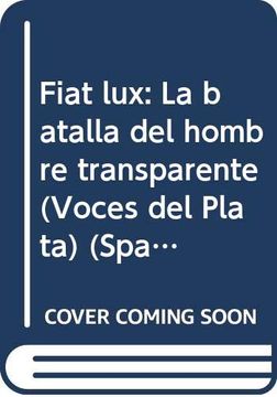 portada Fiat Lux: La Batalla del Hombre Transparente