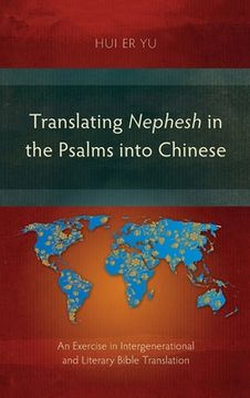 portada Translating Nephesh in the Psalms into Chinese: An Exercise in Intergenerational and Literary Bible Translation (in English)