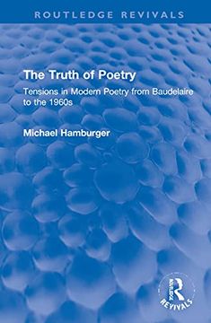 portada The Truth of Poetry: Tensions in Modern Poetry From Baudelaire to the 1960S (Routledge Revivals) (en Inglés)