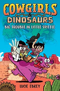 portada Cowgirls & Dinosaurs: Big Trouble in Little Spittle (en Inglés)