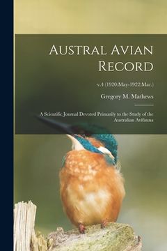 portada Austral Avian Record; a Scientific Journal Devoted Primarily to the Study of the Australian Avifauna; v.4 (1920: May-1922: Mar.) (en Inglés)