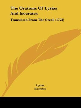 portada the orations of lysias and isocrates: translated from the greek (1778) (en Inglés)