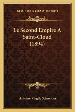 portada Le Second Empire A Saint-Cloud (1894) (en Francés)