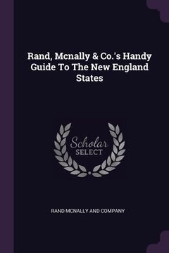 portada Rand, Mcnally & Co.'s Handy Guide To The New England States (en Inglés)