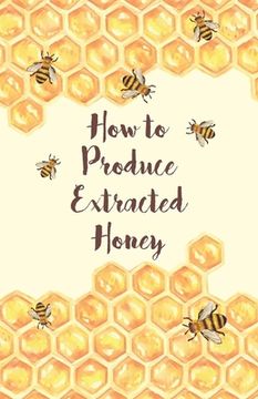 portada How to Produce Extracted Honey (in English)