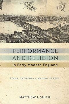 portada Performance and Religion in Early Modern England: Stage, Cathedral, Wagon, Street (Reformations: Medieval and Early Modern) 