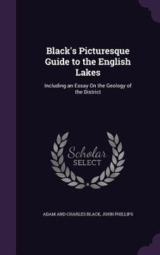 portada Black's Picturesque Guide to the English Lakes: Including an Essay On the Geology of the District