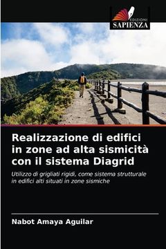 portada Realizzazione di edifici in zone ad alta sismicità con il sistema Diagrid (in Italian)