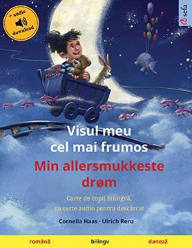 portada Visul meu cel mai Frumos - min Allersmukkeste Drøm (Română - Daneză): Carte de Copii Bilingvă, cu Carte Audio Pentru Descărcat (Sefa Picture Books in two Languages) 