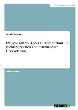portada Exegese von Mk 4,35-41. Interpretation der vormarkinischen und markinischen Überlieferung (en Alemán)