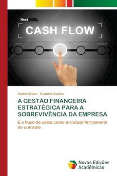 portada A Gestão Financeira Estratégica Para a Sobrevivência da Empresa: E o Fluxo de Caixa Como Principal Ferramenta de Controle (en Portugués)