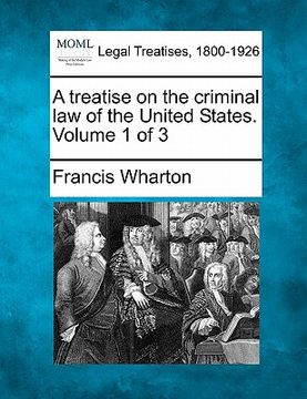 portada a treatise on the criminal law of the united states. volume 1 of 3 (in English)