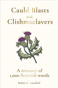 portada Cauld Blasts and Clishmaclavers: A Treasury of 1,000 Scottish Words (in English)