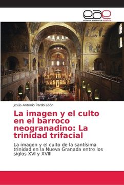 portada La Imagen y el Culto en el Barroco Neogranadino: La Trinidad Trifacial (in Spanish)
