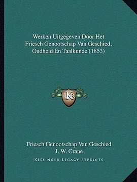 portada Werken Uitgegeven Door Het Friesch Genootschap Van Geschied, Oudheid En Taalkunde (1853)