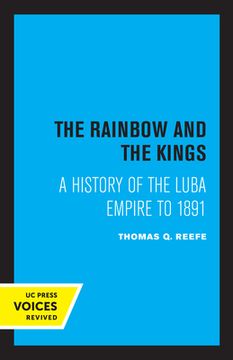 portada The Rainbow and the Kings: A History of the Luba Empire to 1891 (en Inglés)