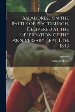 portada An Address on the Battle of Plattsburgh, Delivered at the Celebration of the Anniversary, Sept. 11th, 1843