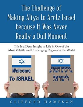 portada The Challenge of Making Aliya to Aretz Israel Because it was Never Really a Dull Moment: This is a Deep Insight to Life in one of the Most Volatile and Challenging Regions in the World 