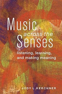 portada Music Across the Senses: Listening, Learning, and Making Meaning (in English)