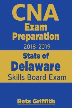 portada CNA Exam Preparation 2018-2019: State of Delaware Skills Board Exam: CNA Exam Preparation: State board study guide (in English)