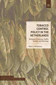 portada Tobacco Control Policy in the Netherlands: Between Economy, Public Health, and Ideology (Palgrave Studies in Public Health Policy Research) 