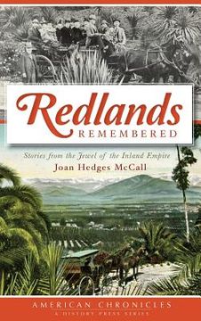 portada Redlands Remembered: Stories from the Jewel of the Inland Empire (en Inglés)