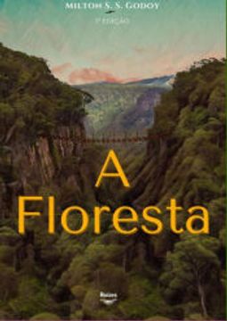 portada A Floresta de Milton Santo da Silva Godoy(Clube de Autores - Pensática, Unipessoal) (en Portugués)