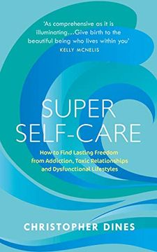 portada Super Self Care: How to Find Lasting Freedom from Addiction, Toxic Relationships and Dysfunctional Lifestyles (en Inglés)