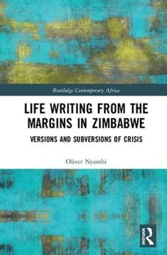 portada Life-Writing from the Margins in Zimbabwe: Versions and Subversions of Crisis