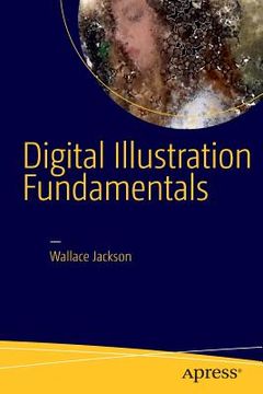 portada Digital Illustration Fundamentals: Vector, Raster, Waveform, Newmedia with Dicf, Daef and Asnmf