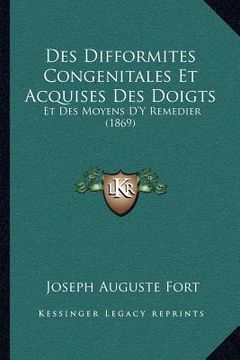 portada Des Difformites Congenitales Et Acquises Des Doigts: Et Des Moyens D'Y Remedier (1869) (en Francés)