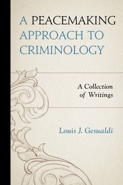 portada A Peacemaking Approach to Criminology: A Collection of Writings