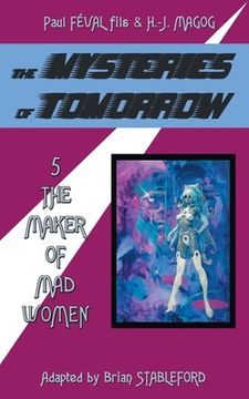 portada The Mysteries of Tomorrow (Volume 5): The Maker of Madwomen