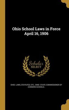portada Ohio School Laws in Force April 16, 1906 (in English)