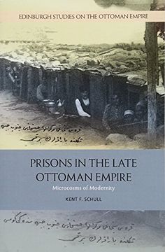 portada Prisons in the Late Ottoman Empire: Microcosms of Modernity (Edinburgh Studies on the Ottoman Empire) (en Inglés)