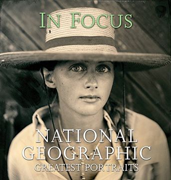 portada In Focusnational Geographic Greatest Portraits: "National Geographic" Greatest Photographs (National Geographic's Greatest Photographs) 