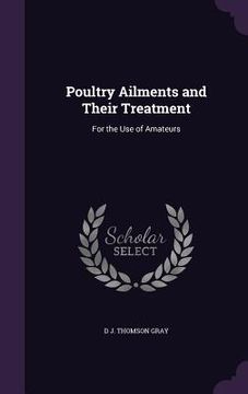 portada Poultry Ailments and Their Treatment: For the Use of Amateurs (en Inglés)