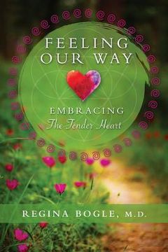 portada Feeling Our Way: Embracing The Tender Heart (en Inglés)