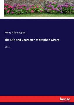 portada The Life and Character of Stephen Girard: Vol. 1