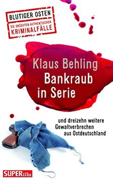 portada Bankraub in Serie Blutiger Osten Band 65: Und Dreizehn Weitere Wahre Gewaltverbrechen aus Ostdeutschland
